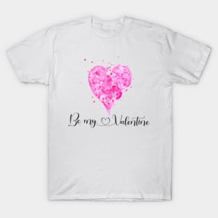 Be my Valentine pink hart T-Shirt